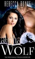 Alpha Wolf: A Paranormal Romance by Rebecca Royce