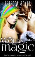 Wolf's Magic: A Paranormal Romance by Rebecca Royce