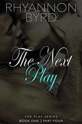 The Next Play: Part Four by Rhyannon Byrd