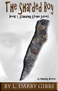 The Sharded Boy (Standing Stone #1) by L. Darby Gibbs