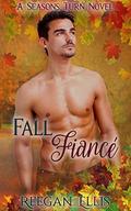 Fall Fiancé: A Seasons Turn Novel by Reegan Ellis