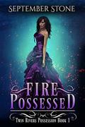 Fire Possessed (Twin Rivers Possession #1) by September Stone