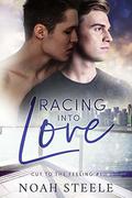 Racing into Love (Cut to the Feeling #1) by Noah Steele