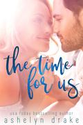 The Time for Us by Ashelyn Drake