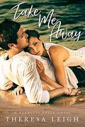Take Me Away  (Reckless Falls) by Theresa Leigh