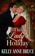 The Lady's Holiday: A Sweet Regency Christmas Romance by Kelly Anne Bruce