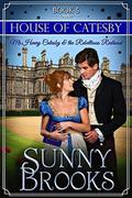 Mr. Henry Catesby and the Rebellious Redhead (House of Catesby #5) by Sunny Brooks