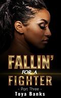 Fallin' For A Fighter 3  (Fallin' For Love) by Toya Banks