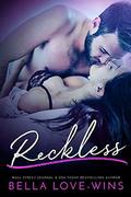 Reckless  (A Second Chance Romance) by Bella Love-Wins