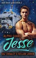Alpha Guard: Jesse (Stell Shore Guard #1) by Kellan Larkin