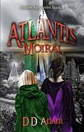 Atlantis Moirai: Historical fantasy set in ancient Atlantis (Golden Age #3) by D.D. Adair