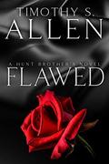 Flawed (Hunt Brothers Saga #1) by Timothy S. Allen