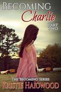 Becoming Charlie - Part Two by Ella Medler