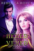 Hexed and Vexed: A Paranormal Romance by Rebecca Royce