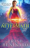 Aftermath: The Jewel Trilogy book 3 by Trish Beninato