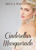 Cinderella's Masquerade (A Christmas Masquerade #6) by Becca Whitham