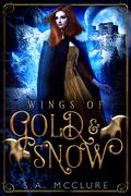 Wings of Gold & Snow by S.A. McClure