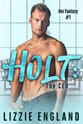 Holt: The CEO (Her Fantasy #1) by Lizzie England