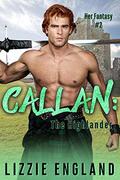 Callan: The Highlander (Her Fantasy #2) by Lizzie England