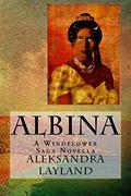 Albina: A Windflower Saga Novella (The Windflower Saga #19) by Aleksandra Layland