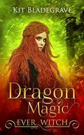 Dragon Magic (Ever Witch #4) by Kit Bladegrave