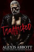 Trafficked: A Dark Romance by Alexis Abbott