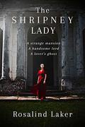 The Shripney Lady: A Haunting Romance by Rosalind Laker