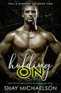 Holding On  (Hell's Minions MC) by Shay Michaelson