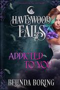 Addicted to You:  (A Havenwood Falls Novella) by Belinda Boring