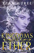 Kingdoms of Ether (Kingdoms of Ether #1) by Ryan Muree