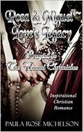 Rosa & Miguel - Love's Legacy  (The Naomi Chronicles) by Paula Rose Michelson