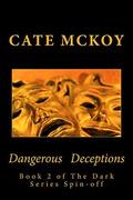 Dangerous Deceptions  (The Dark Series Trilogy Spin-off) by Cate McKoy