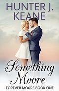 Something Moore by Hunter J. Keane