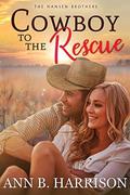 Cowboy to the Rescue (The Hansen Brothers #1) by Ann B. Harrison