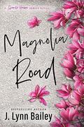 Magnolia Road: A Contemporary Romance Novel by J. Lynn Bailey