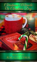 Christmas Miracle on Christmas Day (The Christmas Miracle #8) by R.M. Gauthier