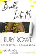 Breathe Into Me (Borrowed Faith #1) by Ruby Rowe