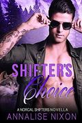 Shifter's Choice: A Norcal Shifters novella by Annalise Nixon