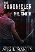 The Chronicler and Mr. Smith (The Madison Shaw Chronicles #1) by Angie Martin