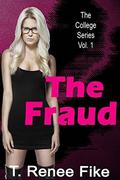 The Fraud  (The College Series) by T. Renee Fike