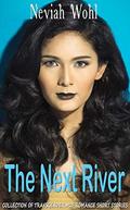 The Next River: Collection of Transgender M2F Romance Short Stories by Neviah Wohl