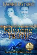 Salvaging Truth, Hunters & Seekers, Book 1 by Joanne Jaytanie