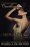 MOVIE STAR (21st Century Courtesan #2) by Pamela DuMond