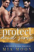 Protect and Serve (The Reverse Harem Diaries #7) by Mia Moon