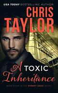 A Toxic Inheritance (Sydney Legal #8) by Chris Taylor