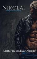 Nikolai (Dangerous Love #1) by Kristin Alexander