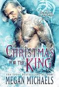 Christmas for the King (The Dragon Warlords #4) by Megan Michaels