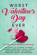 Worst Valentine's Day Ever: A Lonely Hearts Romance Anthology (Worst Holiday Ever #2) by Ceri Grenelle