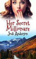 Her Secret Millionaire: A Romantic Comedy by Jodi Anderson