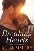 Breaking Hearts by M.J. Summers